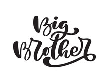 Vector Hand Drawn Lettering Calligraphy Text Big Brother On White Background. Boy T-shirt, Greeting Card Design, Textile, Illustration