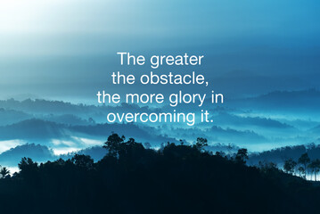 Wall Mural - Life inspirational quotes - The greater the obstacle, the more glory in overcoming it.