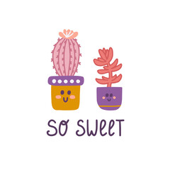 Wall Mural - Cute succulent cactus in pots with hand lettering So sweet in hand drawn style, ready made postcard design, paper products