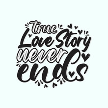 True Love Story Never Ends Valentines Day Hand Written Calligraphy Quote Hearts Isolated With Background Illustration Design