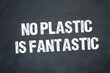 No plastic is fantastic
