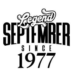 Wall Mural - Legend since September1977, Retro vintage birthday typography design for Tshirt