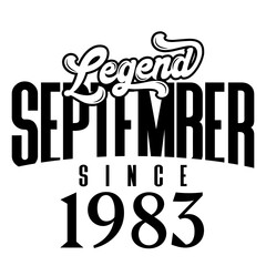 Wall Mural - Legend since September1983, Retro vintage birthday typography design for Tshirt