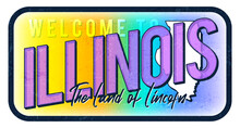 Welcome To Illinois Vintage Rusty Metal Sign Vector Illustration. Vector State Map In Grunge Style With Typography Hand Drawn Lettering