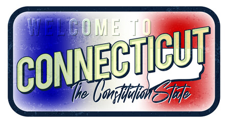 Welcome to connecticut vintage rusty metal sign vector illustration. Vector state map in grunge style with Typography hand drawn lettering.