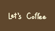 Let's Coffee handwritten calligraphy isolated on brow background ,Vector illustration EPS 10