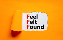 FFF Feel Felt Found Technique Symbol. Concept Words FFF Feel Felt Found On White Paper On A Beautiful Orange Background. Psychological FFF Feel Felt Found Technique Concept. Copy Space.