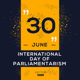 Fototapeta  - International Day of Parliamentarism, held on 30 June.
