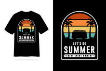 Lets Go Summer Enjoy Every Moment Tshirt Design Illustration