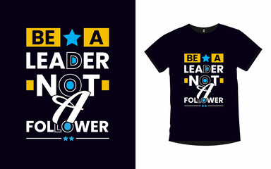 Wall Mural - Be a leader not a follower inspirational quotes typography t-shirt design