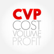 © dizain - CVP Cost Volume Profit - managerial economics, form of cost accounting, acronym text concept background