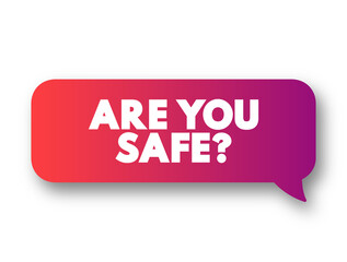 Poster - Are You safe question text message bubble, concept background