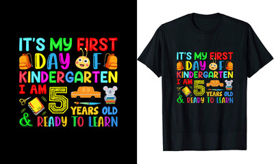 It’s my first day of kindergarten I am fifth years old and ready to learn t shirt design