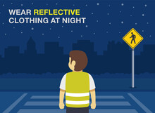 Pedestrian Road Safety Rules And Tips. Good Visibility After Dark. Wear Reflective Clothing At Night. Young Kid Wearing Reflective Vest Is Going To Cross The Road. Flat Vector Illustration Template.