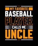 Fototapeta Panele - my favorite baseball player calls me uncle Baseball T-shirt Design