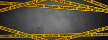 Police Line Do Not Cross On Dark Concrete Wall Background. Crime Scene Banner With Copy Space For True Crime Stories Or Investigations Podcast.	