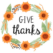 Give Thanks Poster With Floral Wreath Of Sunflowers And Ears Of Cereals In Yellow And Olive Green.Autumn Background For Printing On Fabric And Paper.Vector Hand Drawn Illustration For Design Card.
