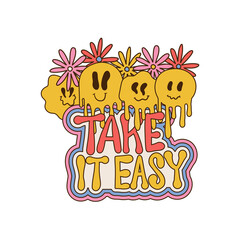 Poster - Take it easy - retro grovvy lettering print with daisy flowers and melting emiji for graphic tee t shirt or sticker poster. Vector hand drawn vintage illustration isolated on white backgound