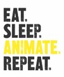 © Ajay - Eat Sleep Animate Repeat is a vector design for printing on various surfaces like t shirt, mug etc.