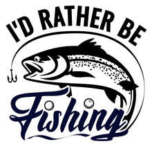 I'd Rather Be Fishing. Fish With Hook Silhouette Style On White Background.