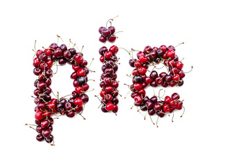 Poster - Pie - a sweet inscription from the berries of ripe cherries in English. Isolate on a white background, ready-made inscription for design and layout. Great gift and tasty treat