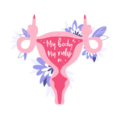  My body my rules lettering text. Uterus showing the rude finger. Abortion flyer, women's rights and choice campaign. Vector illustration with flowers isolated on white background.