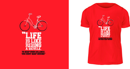 t shirt design concept, “Life is like riding a bicycle. To keep your balance you must keep moving” ready to print