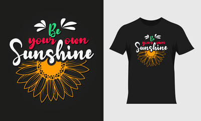 Wall Mural - Be your own sunshine lettering sunflower quote, sunflower t-shirt design, sunflower motivational quote for t-shirt design, typography colorful t-shirt design