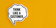 Think like a customer