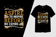 Aspire To Inspire Before We Expire T Shirt Design