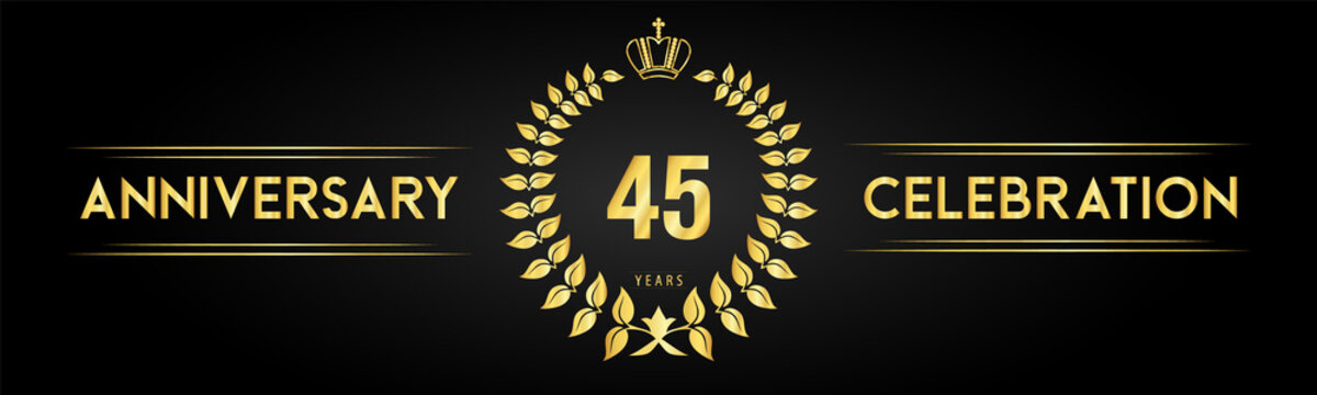 45 years anniversary celebration logo with laurel wreath and royal crown isolated on black background. Premium design for happy birthday, wedding, celebration events, greetings card, graduation.