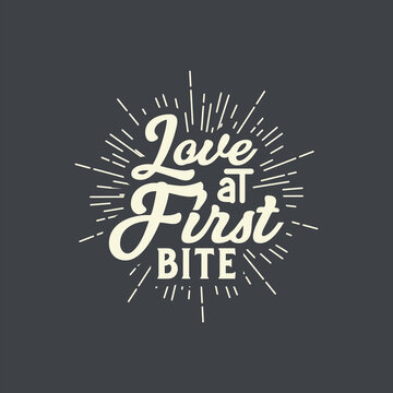 Love at first bite, food quote text art Calligraphy vintage typography design