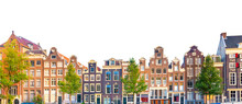 Famous Amsterdam Houses - Background Isolated On White. Various Traditional Houses In The Historic Center Of Amsterdam. Amsterdam, Holland, Netherlands, Europe
