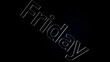© Media Whale Stock - Days of week - friday, over black and grey background, 3D. Animated text friday on a dark background