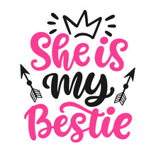 She Is My Best Friend. Friendship Day Girlish Hand Lettering Phrase