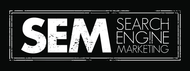 Poster - SEM Search Engine Marketing - Internet marketing that involves the promotion of websites by increasing their visibility in search engine results pages, acronym text stamp concept background