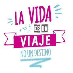 life is a trip not a destination. lettering in Spanish .positive phrase