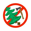 Sign with axe and tree on prohibition to cut down forest. Dont cut down woodland mark. Save our trees symbol. Save forest icon. Tree felling forbid emblem. Stop the destruction of wildlife. Vector