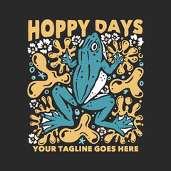 t shirt design hoppy days with frog and gray background vintage illustration