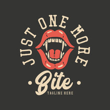 T Shirt Design Just One More Bite With Fang Mouth And Gray Background Vintage Illustration