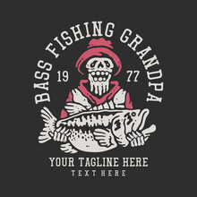 T Shirt Design Bass Fishing Grandpa 1977 With Skeleton Carrying Big Bass Fish With Gray Background Vintage Illustration