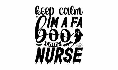 Wall Mural - keep calm im a fa boo lous nurse, Halloween  SVG, t shirt designs, vector illustration isolated on white background, Witch quote svg with witch's broom, Purple witch shirt design, Halloween svg saying