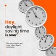 Clocks and hey daylight saving time ends is over, remember to set your clock back one hour text
