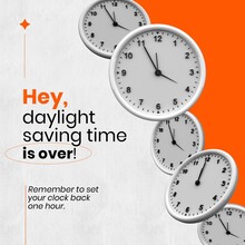Clocks And Hey Daylight Saving Time Ends Is Over, Remember To Set Your Clock Back One Hour Text