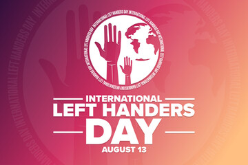 Wall Mural - International Left Handers Day. August 13. Holiday concept. Template for background, banner, card, poster with text inscription. Vector EPS10 illustration.