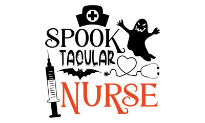 Wall Mural - Spook Tacular Nurse - Halloween t-shirt design, SVG Files for Cutting, Handmade calligraphy vector illustration, Hand written vector sign, EPS