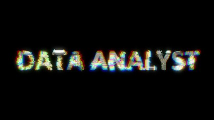 Poster - glitch style cybernetic animated text DATA ANALYST on black bg, isolated - loop video