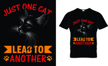 Just One Cat Lead To Another T-shirt Design Template