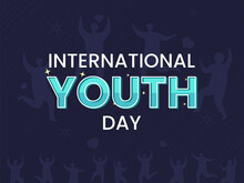 International Youth Day Font On Blue Silhouette People Background.