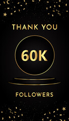 Thank you 60k or 60 thousand followers with gold confetti and black and golden podium pedestal isolated on black background. Premium design for social sites posts, banner, poster, greeting card.